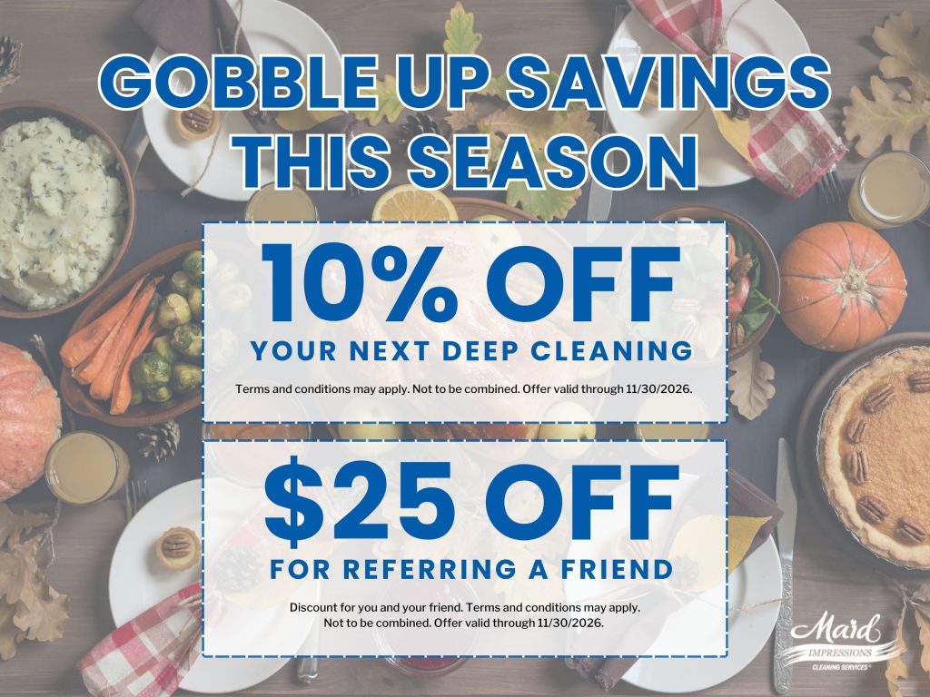 10 percent off your next deep cleaning or 25 dollars off for referring a friend. Offers cannot be combined. Valid through November 30